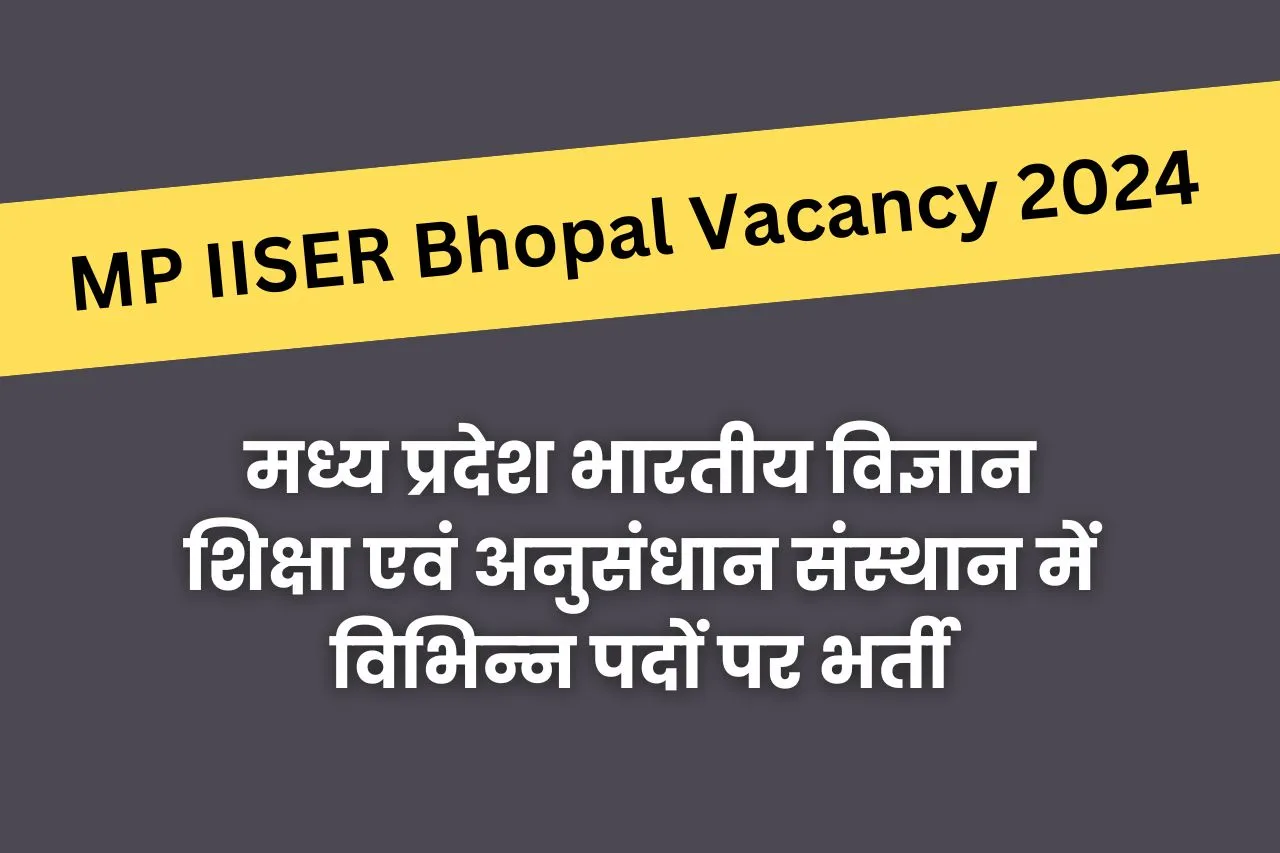 MP IISER Bhopal Vacancy 2024